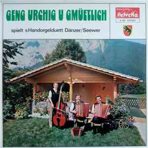 Handorgelduett Dänzer/Seewer - Geng Urghig U Gmüetlich mp3 album