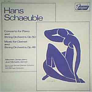 Hans Schaeuble - Concerto For Piano And String Orchestra, Op. 50 / Music For Clarinet And String Orchestra, Op. 46 mp3 album