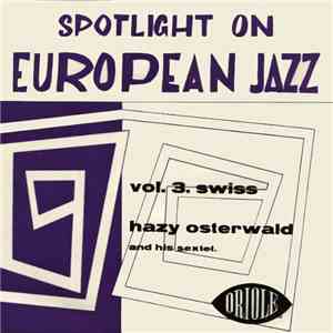 Hazy Osterwald Sextett - Spotlight On European Jazz Vol. 3 Swiss mp3 album