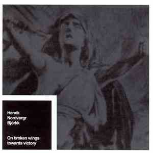 Henrik Nordvargr Björkk - On Broken Wings Towards Victory mp3 album