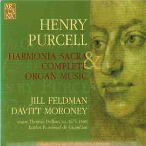 Henry Purcell, Jill Feldman, Davitt Moroney - Harmonia Sacra & Complete Organ Music mp3 album