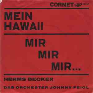 Herms Becker - Mein Hawaii / Mir, Mir, Mir.... mp3 album