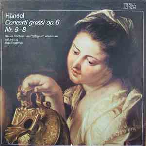 Händel - Neues Bachisches Collegium Musicum Leipzig, Max Pommer - Concerti Grossi Op. 6 Nr. 5-8 mp3 album