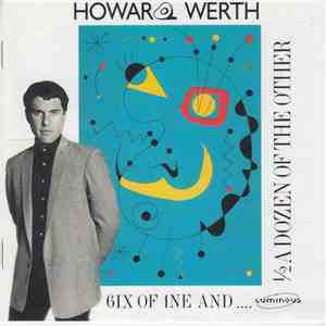 Howard Werth - 6ix Of 1ne And ½ A Dozen Of The Other mp3 album