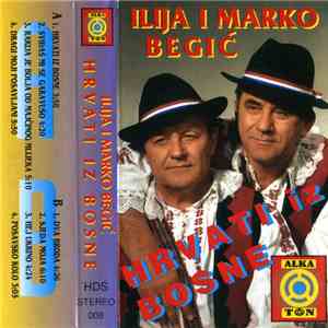 Ilija I Marko Begić - Hrvati Iz Bosne mp3 album
