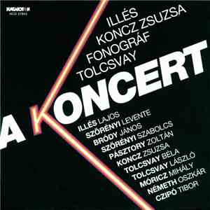 Illés, Koncz Zsuzsa, Fonográf, Tolcsvay - A Koncert mp3 album