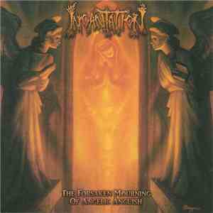 Incantation - The Forsaken Mourning Of Angelic Anguish mp3 album