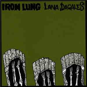 Iron Lung / Lana Dagales - Iron Lung / Lana Dagales mp3 album