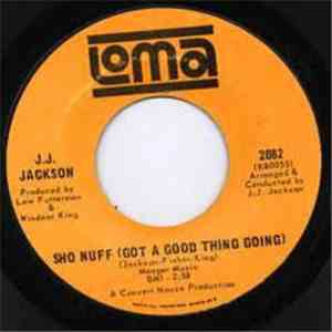 J J Jackson - Sho Nuff (Got A Good Thing Going) mp3 album