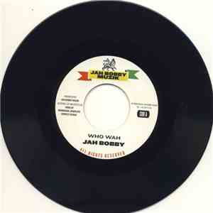 Jah Bobby - Who Wah / Who Wah Version mp3 album