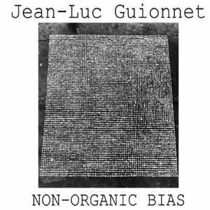Jean-Luc Guionnet - Non-Organic Bias mp3 album