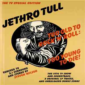 Jethro Tull - Too Old To Rock 'n' Roll: Too Young To Die (The TV Special Edition) mp3 album