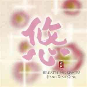 Jiang Xiao-Qing - Breathing Spaces mp3 album