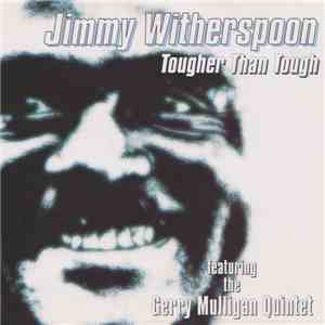 Jimmy Witherspoon Featuring The Gerry Mulligan Quintet - Tougher Than Tough mp3 album