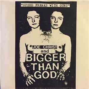 Joe Christ And Bigger Than God - Speed Freaks With Guns mp3 album