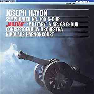 Joseph Haydn, Concertgebouw Orchestra, Nikolaus Harnoncourt - Symphonien NR. 100 G-DUR "Militär" "Military" & NR. 68 B-DUR mp3 album