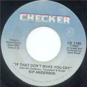 Kip Anderson - If That Don't Make You Cry / Without A Woman mp3 album