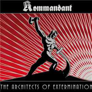 Kommandant  - The Architects Of Extermination mp3 album