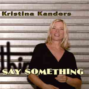 Kristina Kanders - Say Something mp3 album