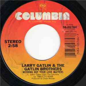 Larry Gatlin & The Gatlin Brothers - Nothing But Your Love Matters / When The Night Closes In mp3 album