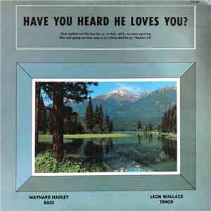 Leon Wallace, Maynard Hadley - Have You Heard He Loves You? mp3 album