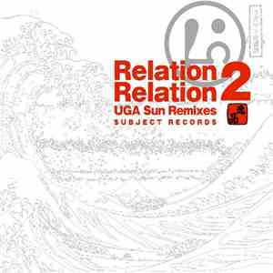 Loco - Relation 2 Relation ~UGA Sun Remixes~ mp3 album