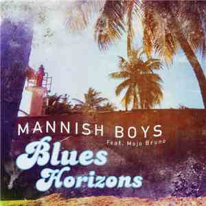 Mannish Boys Feat. Mojo Bruno - Blues Horizons mp3 album