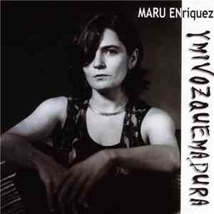 Maru Enríquez - Y Mi Voz Que Madura mp3 album