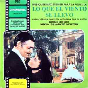 Max Steiner, Charles Gerhardt, National Philharmonic Orchestra - Música De Max Steiner Para La Película "Lo Que El Viento Se Llevó" (Gone With The Wind) mp3 album