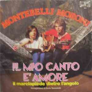 Montebelli, Moroni - Il Mio Canto E' Amore / Il Marciapiede Dietro L'Angolo mp3 album