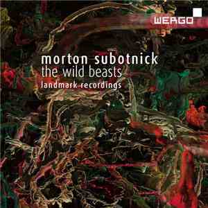 Morton Subotnick - The Wild Beasts - Landmark Recordings mp3 album