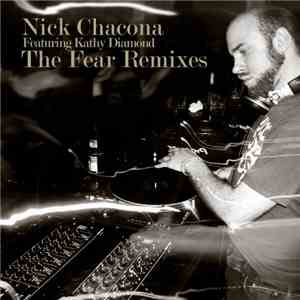 Nick Chacona Featuring Kathy Diamond - The Fear Remixes mp3 album