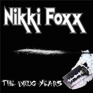 Nikki Foxx - The Drug Years mp3 album