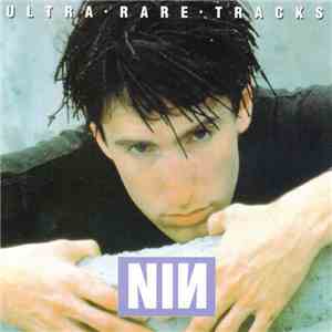 Nine Inch Nails - Ultra Rare Tracks mp3 album