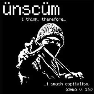 Ünscüm - I Think, Therefore...I Smash Capitalism mp3 album