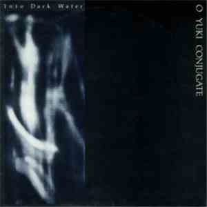 O Yuki Conjugate - Into Dark Water mp3 album