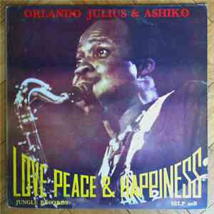 Orlando Julius & The Ashiko - Love, Peace & Happiness mp3 album