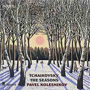 Pavel Kolesnikov - Tchaikovsky The Seasons mp3 album