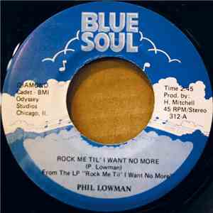 Phil Lowman - Rock Me Til' I Want No More / No One Takes The Place Of You mp3 album