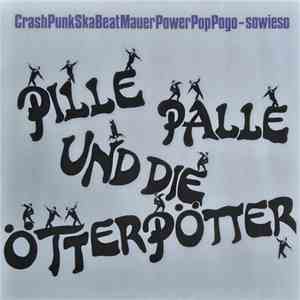 Pille Palle Und Die Ötterpötter - Crash Punk Ska Beat Power Mauer Pop Pogo Sowieso mp3 album