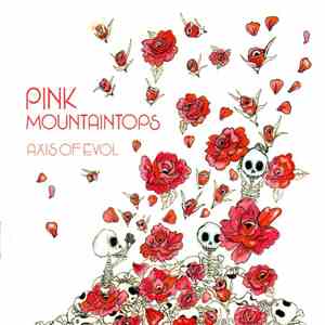 Pink Mountaintops - Axis Of Evol mp3 album