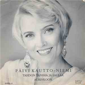 Päivi Kautto-Niemi - Tahdon Tanssia Ja Laulaa / Aurinkoon mp3 album