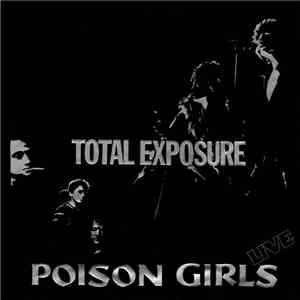 Poison Girls - Total Exposure (Live) mp3 album