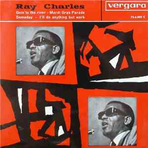 Ray Charles - I'll Do Anything But Work / Mardi Gras Parade / Goin'to The River Someday mp3 album