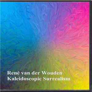 René van der Wouden - Kaleidoscopic Surrealism mp3 album