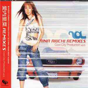 Rina Aiuchi - Rina Aiuchi Remixes Cool City Production Vol. 5 mp3 album