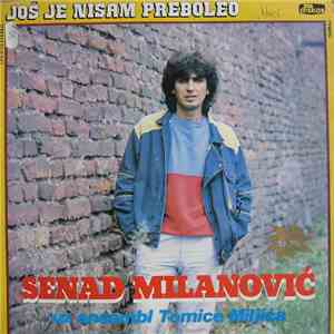 Senad Milanović Uz Ansambl Tomice Miljića - Još Je Nisam Preboleo mp3 album