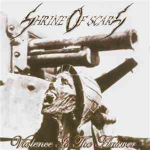 Shrine Of Scars - Violence Is The Answer mp3 album