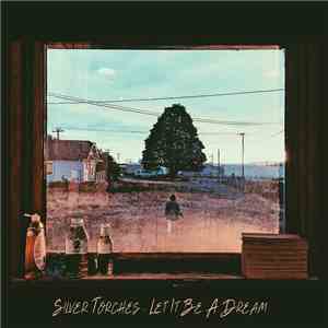 Silver Torches - Let It Be A Dream mp3 album