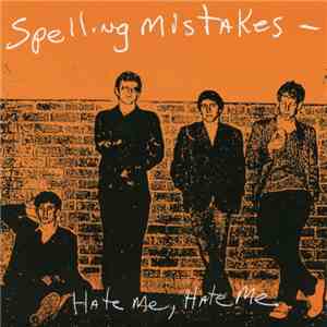 Spelling Mistakes - Hate Me, Hate Me mp3 album